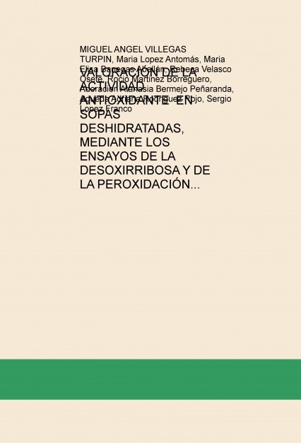 VALORACIÓN DE LA ACTIVIDAD ANTIOXIDANTE  EN SOPAS DESHIDRATADAS, MEDIANTE LOS ENSAYOS DE LA DESOXIRRIBOSA Y DE LA PEROXIDACIÓN LIPÍDICA