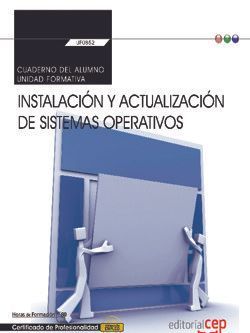 Cuaderno del alumno. Instalación y actualización de sistemas operativos (Transversal: UF0852). Certificados de profesionalidad