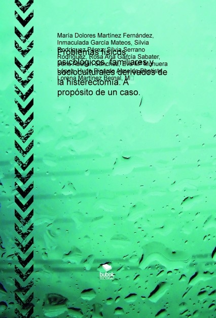 Problemas físicos, psicológicos, familiares y socioculturales derivados de la histerectomía. A propósito de un caso.