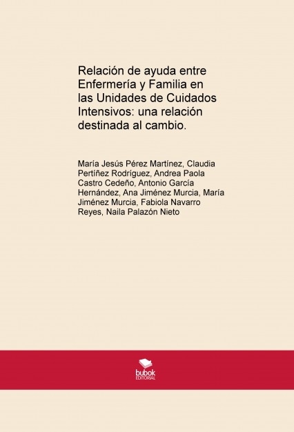 Relación de ayuda entre Enfermería y Familia en las Unidades de Cuidados Intensivos: una relación destinada al cambio.