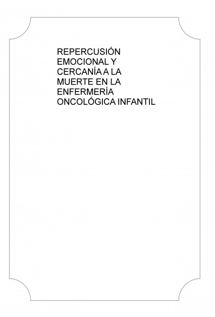 REPERCUSIÓN EMOCIONAL Y CERCANÍA A LA MUERTE EN LA ENFERMERÍA ONCOLÓGICA INFANTIL
