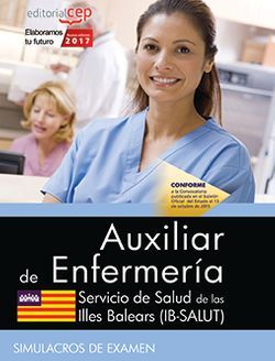 Auxiliar de Enfermería. Servicio de Salud de las Illes Balears (IB-SALUT). Simulacros de examen