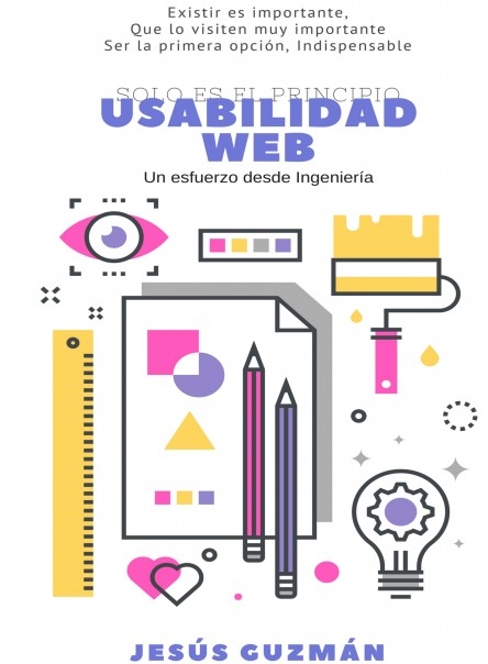 SOLO ES EL PRINCIPIO. USABILIDAD WEB. Un esfuerzo desde la Ingeniería