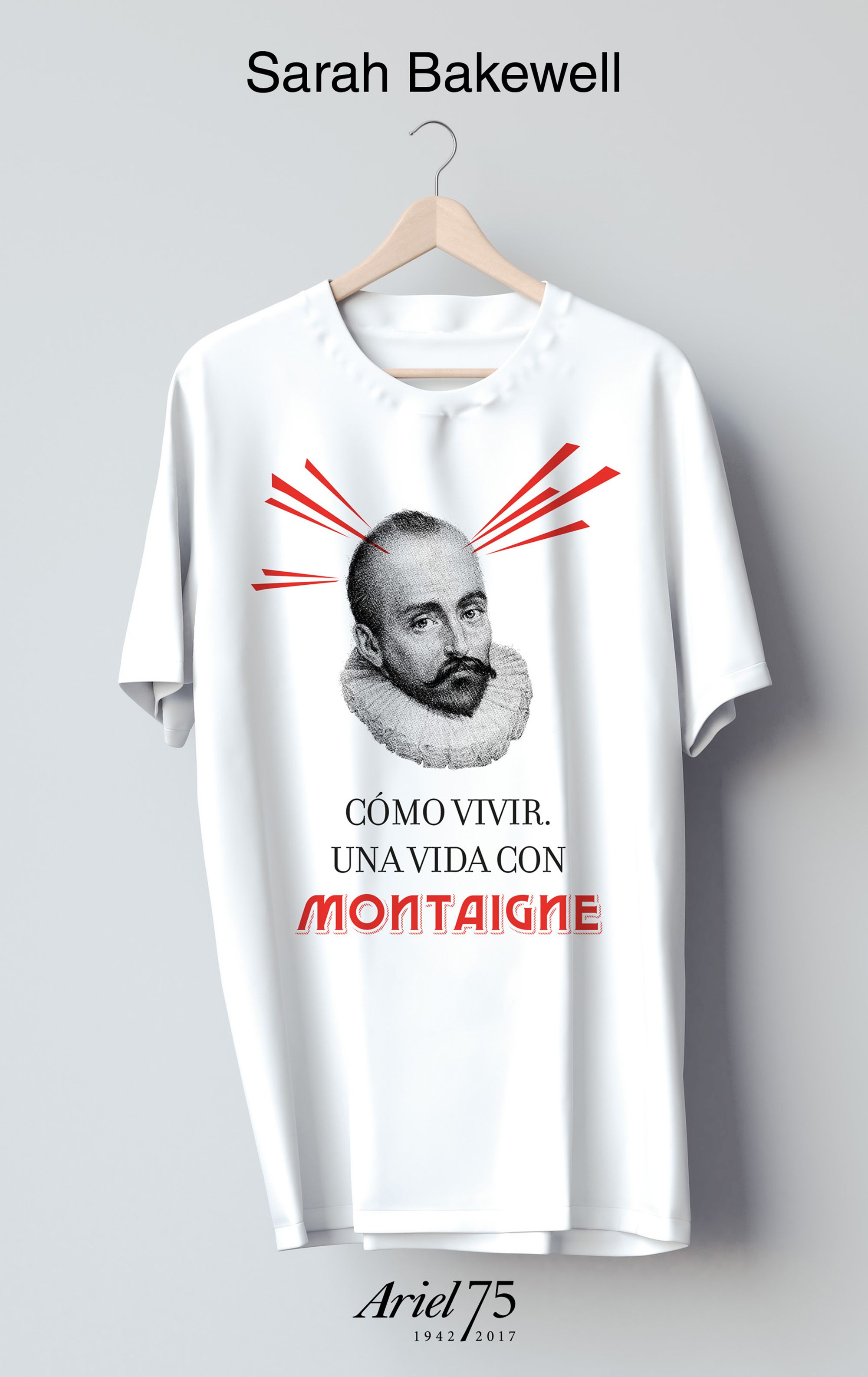 Cómo vivir. Una vida con Montaigne - 75 Aniversario de Ariel