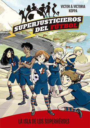Superjusticieros del Fútbol 1. La isla de los superhéroes