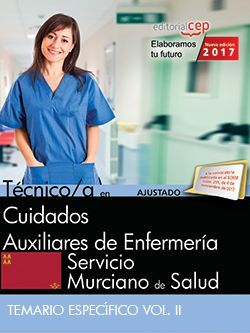 Técnico/a en Cuidados Auxiliares de Enfermería. Servicio Murciano de Salud. Temario Específico Vol. II.