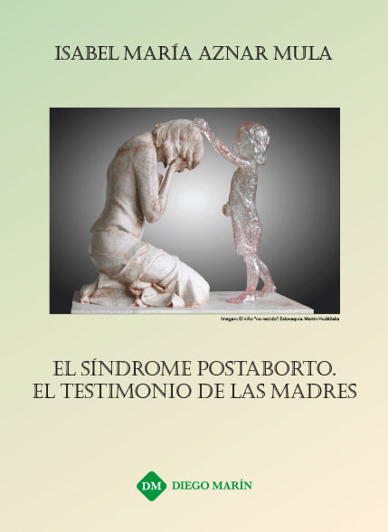 EL SINDROME POSTABORTO. EL TESTIMONIO DE LAS MADRES