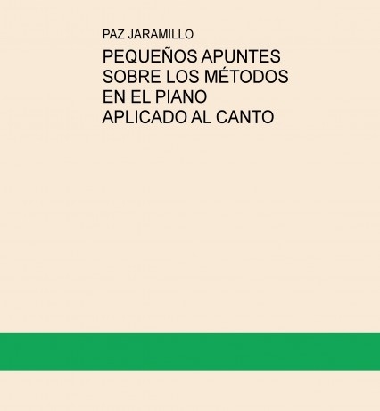 PEQUEÑOS APUNTES SOBRE LOS MÉTODOS EN EL PIANO APLICADO AL CANTO