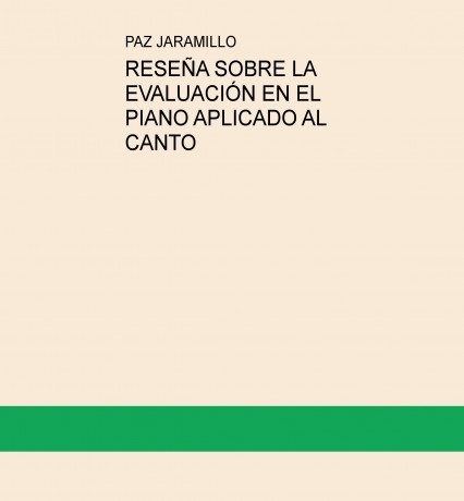 RESEÑA SOBRE LA EVALUACIÓN EN EL PIANO APLICADO AL CANTO