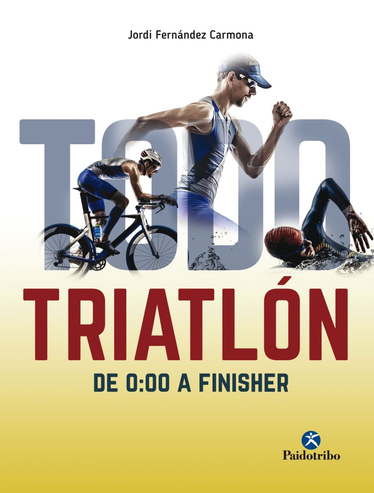 Todo triatlón: de 0:00 a finisher