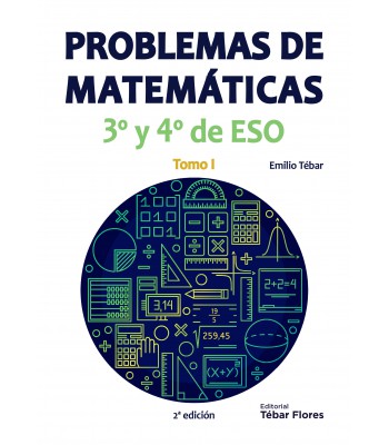 Problemas de Matemáticas 3º y 4º de ESO: Tomo I (2ª ED)