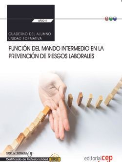 Cuaderno del alumno. Función del mando intermedio en la Prevención de riesgos laborales (Transversal: UF0044). Certificados de profesionalidad