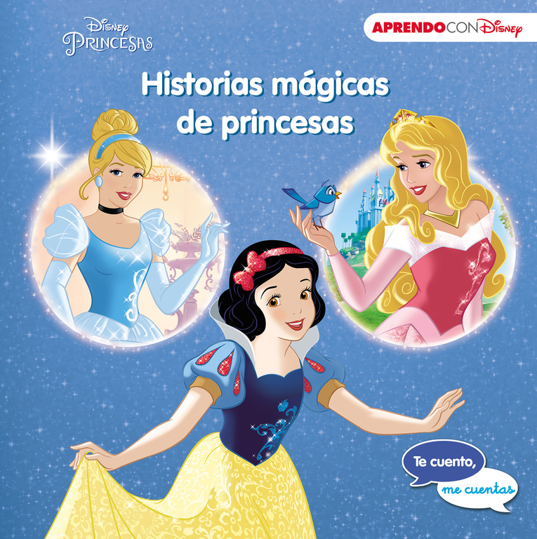 Historias mágicas de princesas (Te cuento, me cuentas una historia Disney)
