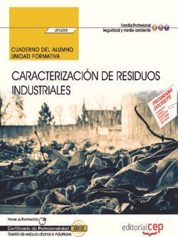 Cuaderno del alumno. Caracterización de residuos industriales (UF0288). Certificados de profesionalidad. Gestión de residuos urbanos e industriales (SEAG0108)
