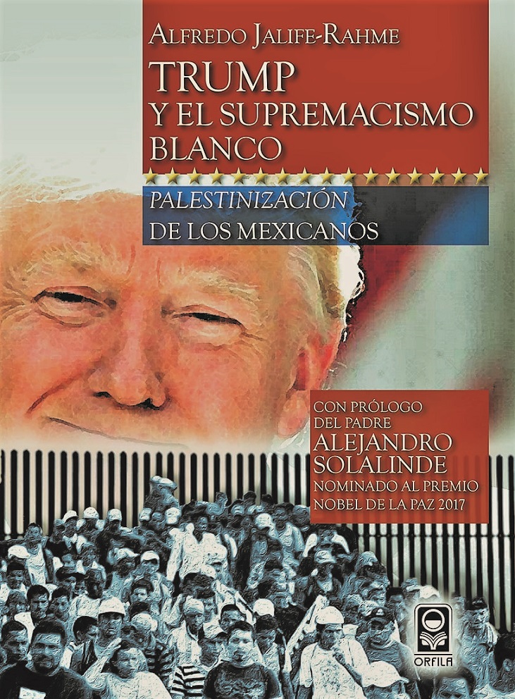 Trump y el supremacismo blanco. Palestinización de los mexicanos