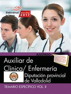 Auxiliar de Clínica/ Enfermería. Diputación Provincial de Valladolid. Temario Específico Vol. II