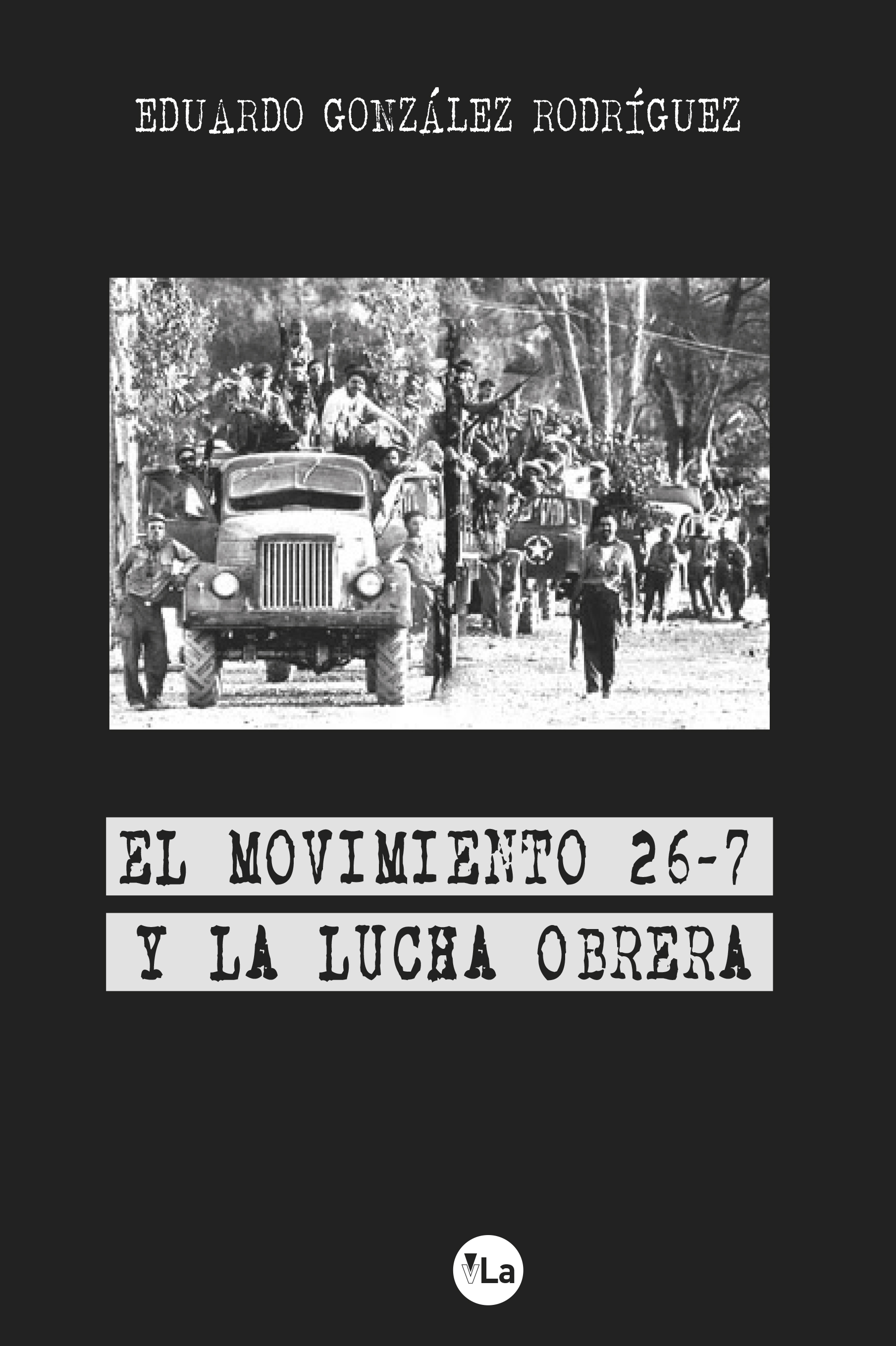El movimiento 26-7 y la lucha obrera