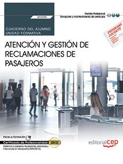 Cuaderno del alumno. Atención y gestión de reclamaciones de pasajeros (UF2705). Certificados de profesionalidad. Asistencia a pasajeros, tripulaciones, aeronaves y mercancías en aeropuertos (TMVO0212)