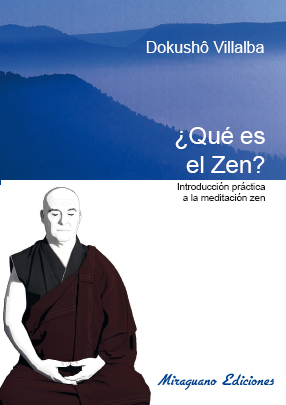 Que es el Zen. Introducción práctica a la meditación Zen