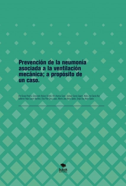 Prevención de la neumonía asociada a la ventilación mecánica; a propósito de un caso.