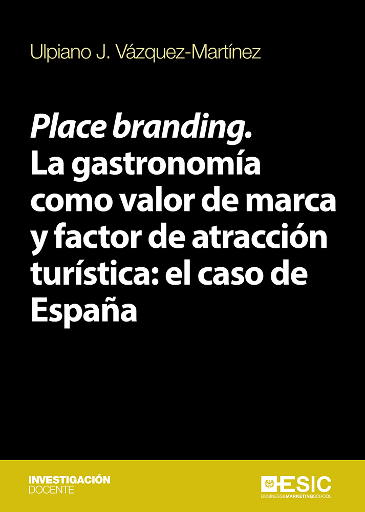 Place branding. La gastronomía como valor de marca y factor de atracción turística: el caso de España