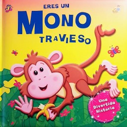 Eres Un Mono Travieso. Cuentos De Regalo. Edic. ilustrado (Español)