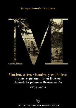 Música, artes visuales y escénicas y otros espectáculos en Huesca durante la primera Restauración