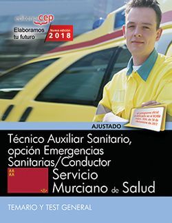 Técnico Auxiliar Sanitario, opción Emergencias Sanitarias/Conductor. Servicio Murciano de Salud. Temario específico Vol II.