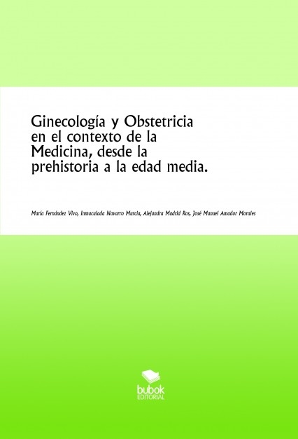 Ginecología y Obstetricia en el contexto de la Medicina, desde la prehistoria a la edad media.