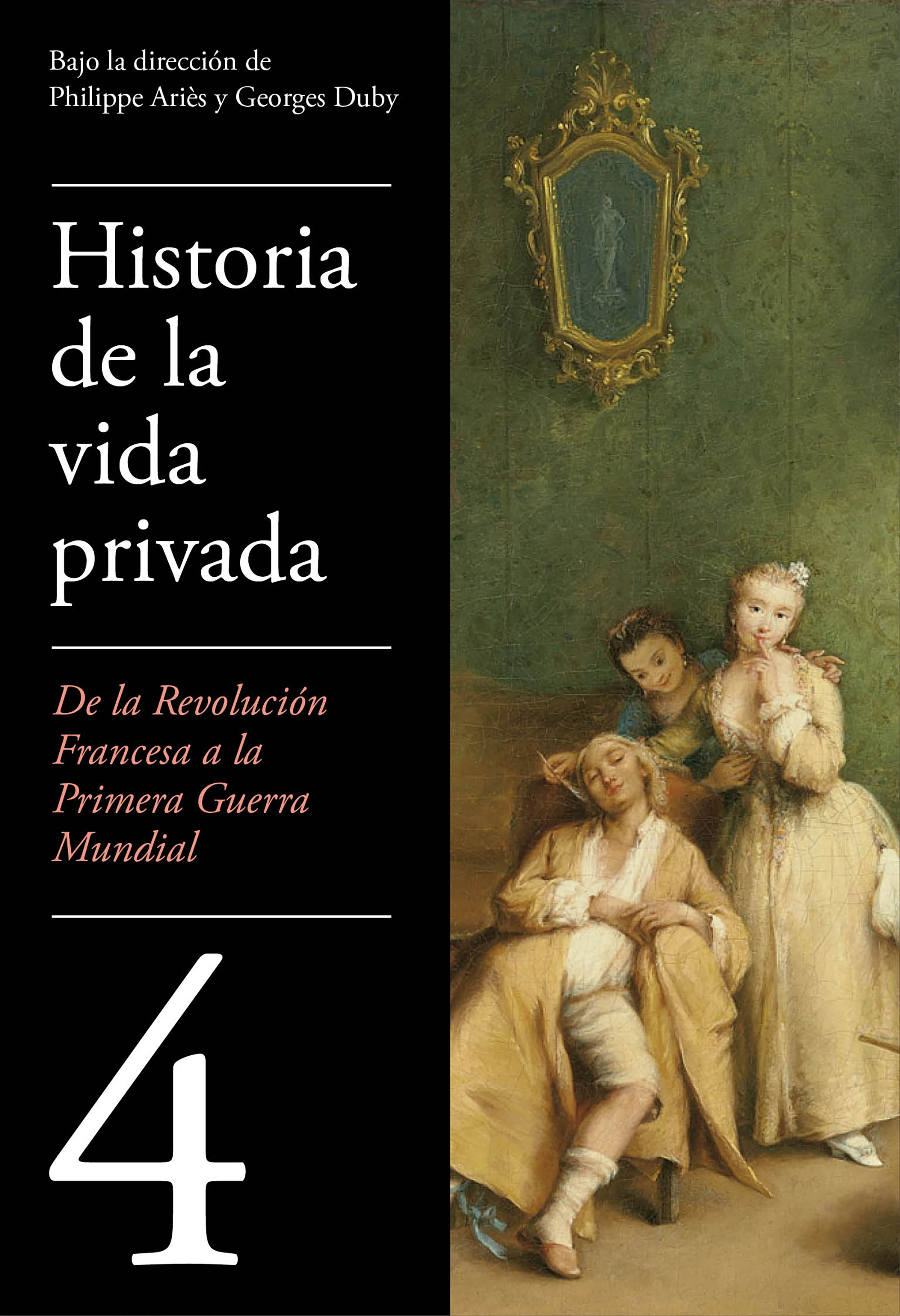 De la Revolución francesa a la Primera Guerra Mundial ( Historia de la vida privada 4 )