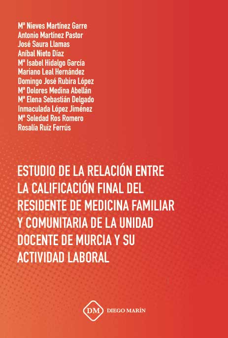 ESTUDIO DE LA  RELACION ENTRE LA CALIFICACION FINAL DEL RESIDENTE DE MEDICINA FAMILIAR Y COMUNITARIA DE LA UNIDAD DOCENTE DE MURCIA Y SU ACTIVIDAD LABORAL