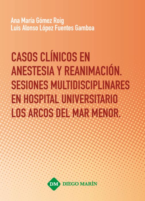 CASOS CLINICOS EN ANESTESIA Y REANIMACION. SESIONES MULTIDISCIPLINARES EN HOSPITAL UNIVERSITARIO LOS ARCOS DEL MAR MENOR