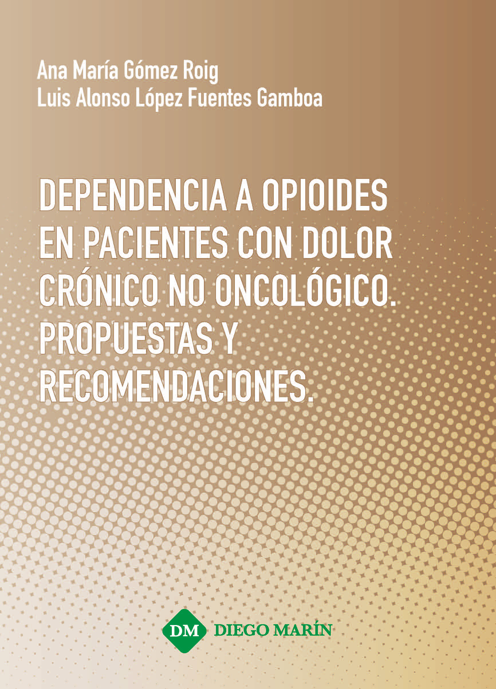 DEPENDENCIA A OPIOIDES EN PACIENTES CON DOLOR CRONICO NO ONCOLOGICO. PROPUESTAS Y RECOMENDACIONES