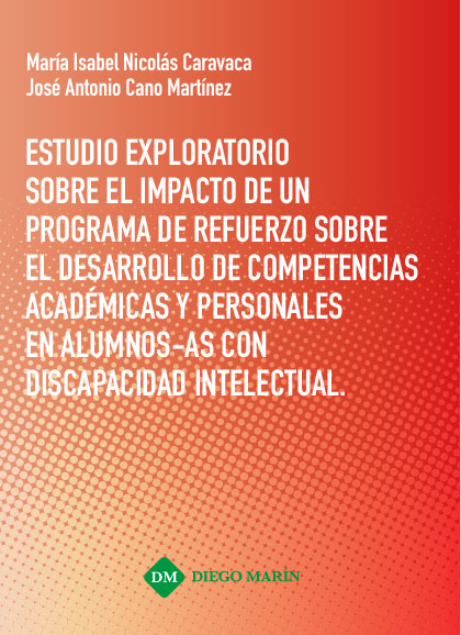 ESTUDIO EXPLORATORIO SOBRE EL IMPACTO DE UN PROGRAMA DE REFUERZO SOBRE EL DESARROLLO DE COMPETENCIAS ACADEMICAS Y PERSONALES EN ALUMNOS -AS CON DISCAPACIDAD INTELECTUAL
