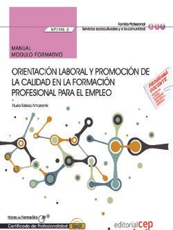 Manual. Orientación laboral y promoción de la calidad en la formación profesional para el empleo (MF1446_3). Certificados de profesionalidad. Docencia de la formación profesional para el empleo (SSCE0110)