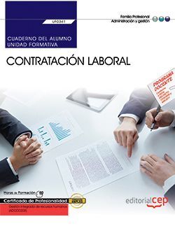 Cuaderno del alumno. Contratación Laboral (UF0341). Certificados de profesionalidad. Gestión integrada de recursos humanos (ADGD0208)