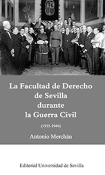 La Facultad de Derecho de Sevilla durante la Guerra Civil (1935-1940)