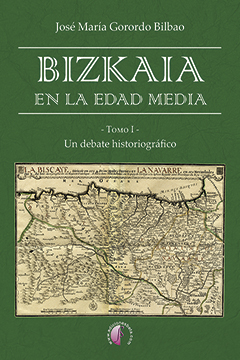 Bizkaia en la Edad Media. Un debate historiográfico