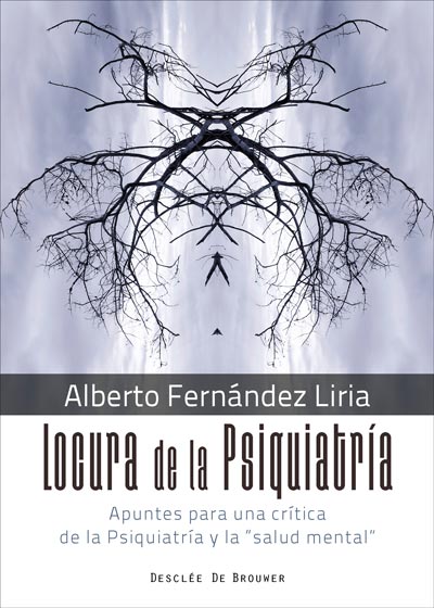 Locura de la Psiquiatría. Apuntes para una crítica de la Psiquiatría y la "salud mental"
