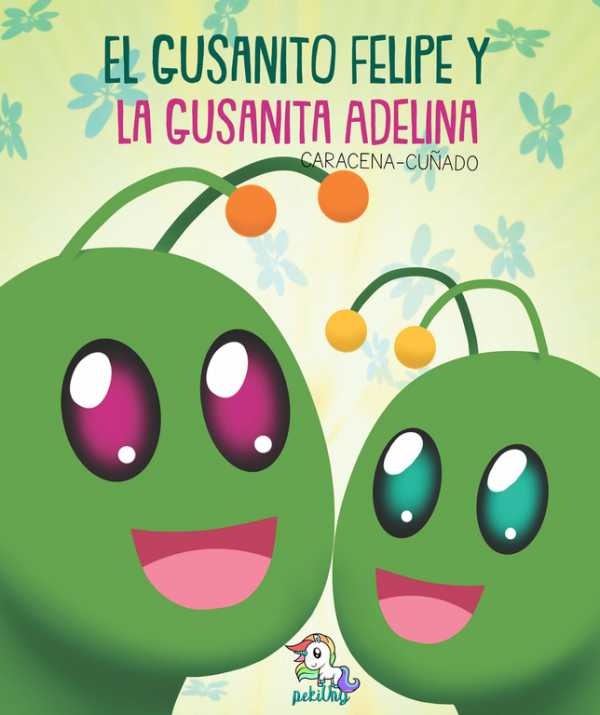 El gusanito Felipe y la gusanita Adelina