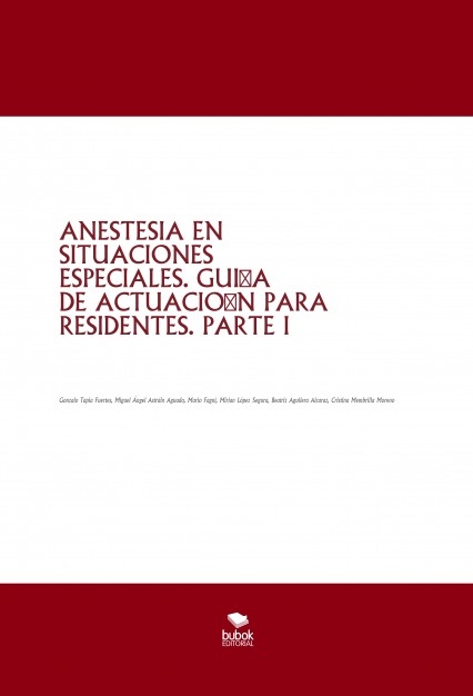 ANESTESIA EN SITUACIONES ESPECIALES. GUÍA DE ACTUACIÓN PARA RESIDENTES. PARTE I
