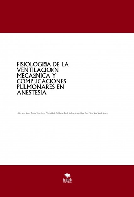 FISIOLOGÍA DE LA VENTILACIÓN MECÁNICA Y COMPLICACIONES PULMONARES EN ANESTESIA