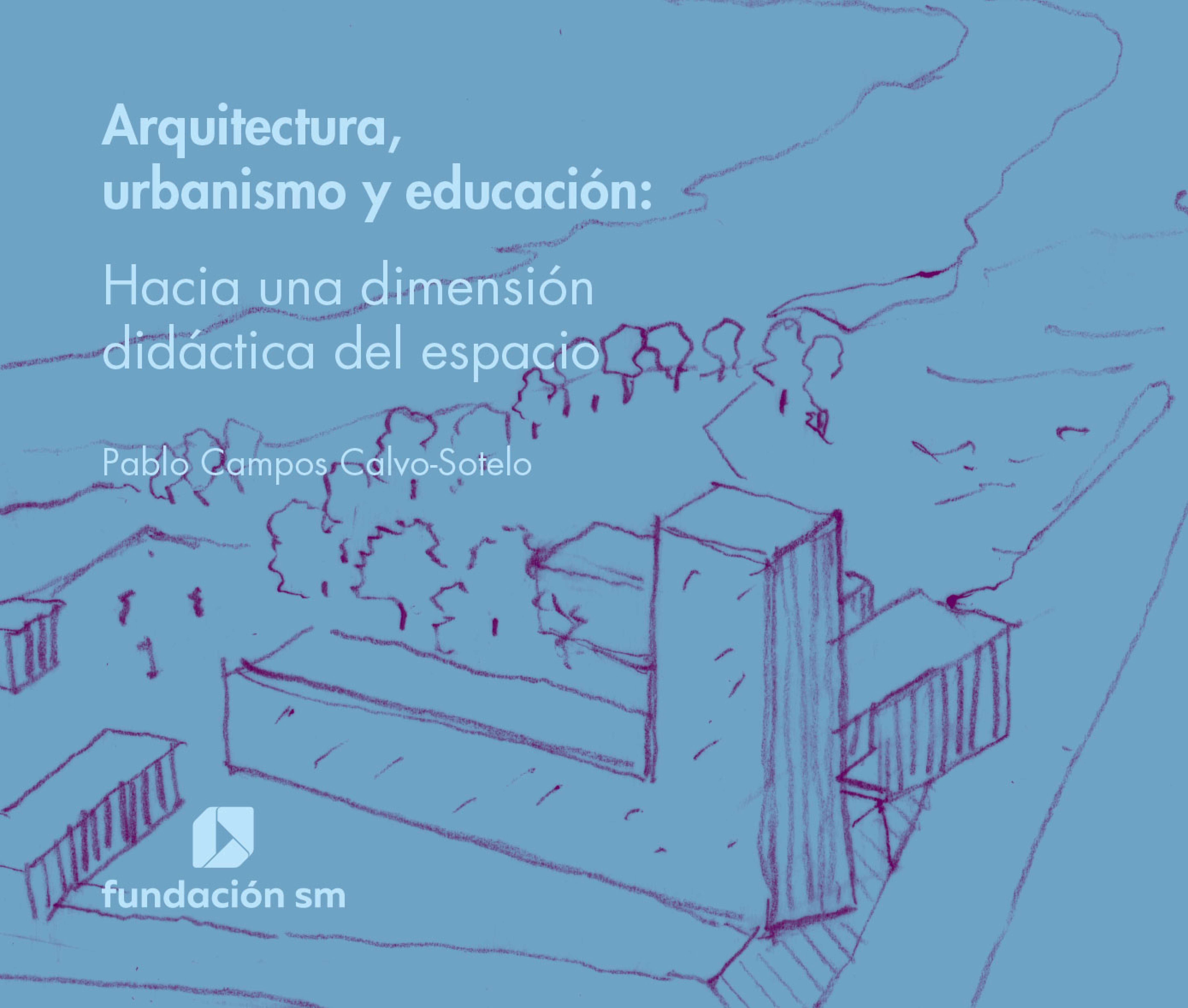 Arquitectura, urbanismo y educación - Hacia una dimensión didáctica del espacio