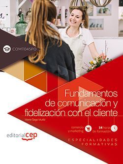 Fundamentos de comunicación y fidelización con el cliente (COMT045PO). Especialidades formativas