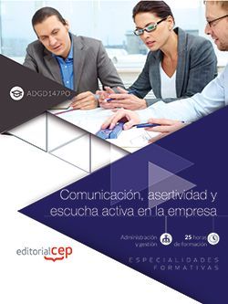 Comunicación, asertividad y escucha activa en la empresa (ADGD147PO). Especialidades formativas