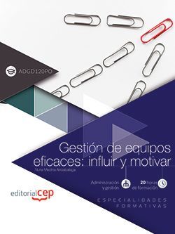 Gestión de equipos eficaces: influir y motivar (ADGD120PO). Especialidades formativas