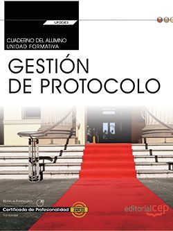 Cuaderno del alumno. Gestión de protocolo (UF0043: Transversal). Certificados de profesionalidad