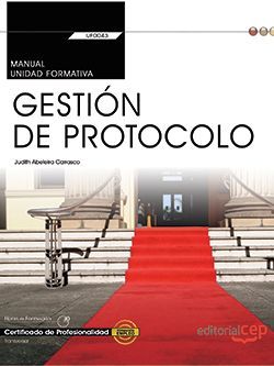 Manual. Gestión de protocolo (UF0043: Transversal). Certificados de profesionalidad