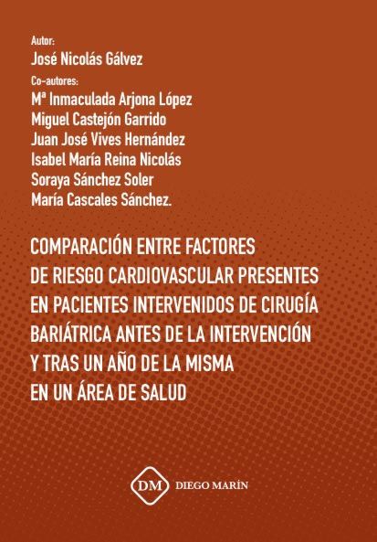 COMPARACION ENTRE FACTORES DE RIESGO CARDIOVASCULAR PRESENTES EN PACIENTES INTERVENIDOS DE CIRUGIA BARIATRICA ANTES DE LA INTERVENCION Y TRAS UN AÑO DE LA MISMA EN UN AREA DE SALUD