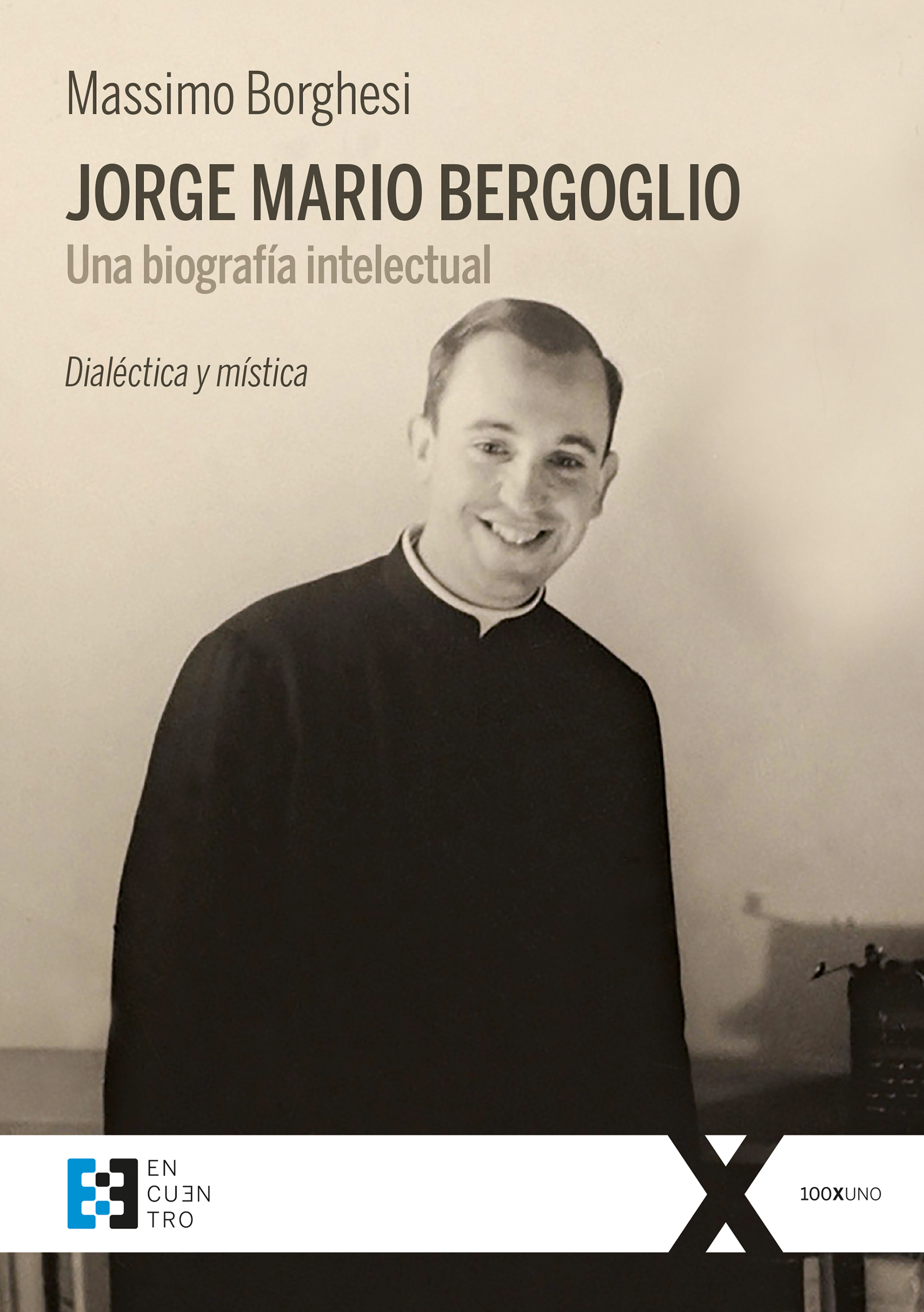 Jorge Mario Bergoglio. Una biografía intelectual